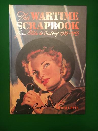 The Wartime Scrapbook - Robert Opie.